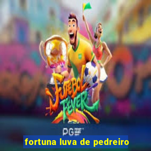 fortuna luva de pedreiro